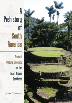 Paperback A Prehistory of South America: Ancient Cultural Diversity on the Least Known Continent Book