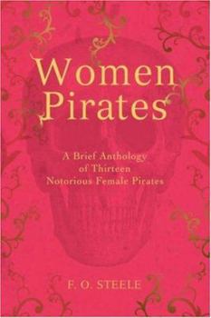 Paperback Women Pirates: A Brief Anthology of Thirteen Notorious Female Pirates Book