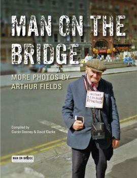 Hardcover Man on the Bridge: More Photos by Arthur Fields Book