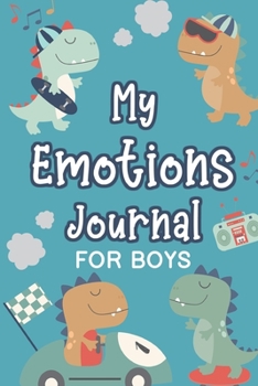Paperback My Emotions Journal for Boys: Feelings Journal for Kids - Help Your Child Express Their Emotions Through Writing, Drawing, and Sharing - Reduce Anxi Book
