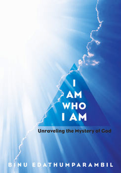 Paperback I Am Who I Am: Unraveling the Mystery of God Book