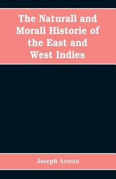 Paperback The Naturall and Morall Historie of the East and West Indies Book