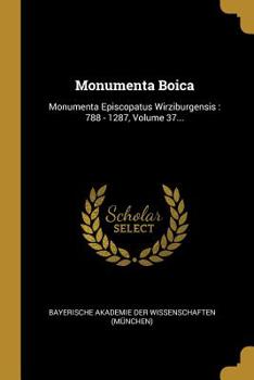 Paperback Monumenta Boica: Monumenta Episcopatus Wirziburgensis: 788 - 1287, Volume 37... [Latin] Book
