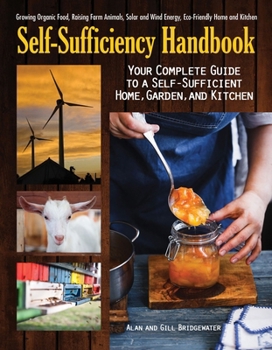 Paperback The Self-Sufficiency Handbook: Your Complete Guide to a Self-Sufficient Home, Garden, and Kitchen Book