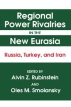 Paperback Regional Power Rivalries in the New Eurasia: Russia, Turkey and Iran Book