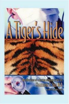 Hardcover A Tiger's Hide: Recollections of a foreign surgeon in the U.S. Book