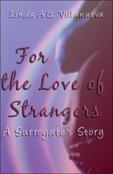 Paperback For the Love of Strangers: A Surrogate's Story Book