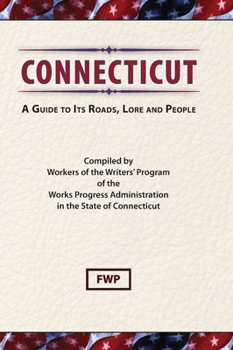 Hardcover Connecticut: A Guide To Its Roads, Lore and People Book