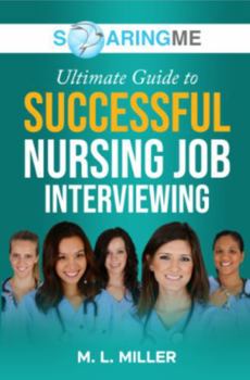 Hardcover SoaringME The Ultimate Guide to Successful Nursing Job Interviewing Book