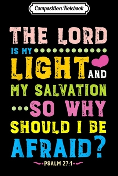Composition Notebook: Psalm 27 1 Bible Cute Scripture Quote Gift Kids Christian  Journal/Notebook Blank Lined Ruled 6x9 100 Pages