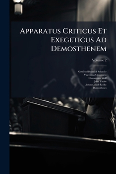 Paperback Apparatus Criticus Et Exegeticus Ad Demosthenem, Volume 2 Book