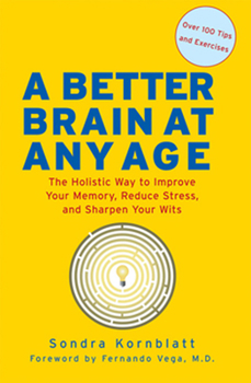 Paperback Better Brain at Any Age: The Holistic Way to Improve Your Memory, Reduce Stress, and Sharpen Your Wits (for Readers of Change Your Brain, Chang Book