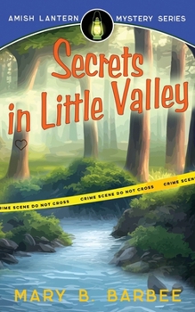 Secrets in Little Valley (Amish Lantern Mystery Series) - Book #2 of the Amish Lantern Mystery