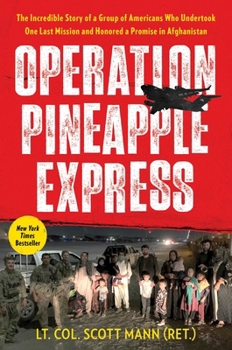 Hardcover Operation Pineapple Express: The Incredible Story of a Group of Americans Who Undertook One Last Mission and Honored a Promise in Afghanistan Book