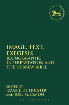 Paperback Image, Text, Exegesis: Iconographic Interpretation and the Hebrew Bible Book
