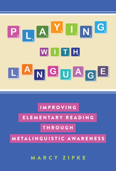 Hardcover Playing with Language: Improving Elementary Reading Through Metalinguistic Awareness Book