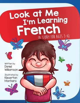 Paperback Look At Me I'm Learning French: A Story For Ages 3-6 Book