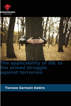 Paperback The applicability of IHL to the armed struggle against terrorism Book