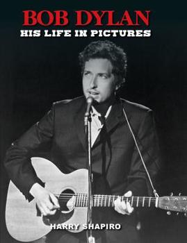Hardcover Bob Dylan: His Life in Pictures Book