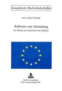 Paperback Reflexion Und Darstellung: Ein Beitrag Zur Kunsttheorie Der Moderne [German] Book