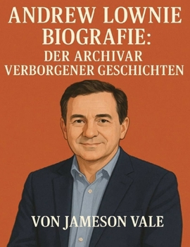Andrew Lownie Biografie: Der Archivar verborgener Geschichten (German Edition)