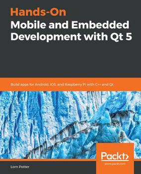 Paperback Hands-On Mobile and Embedded Development with Qt 5 Book
