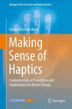 Hardcover Making Sense of Haptics: Fundamentals of Perception and Implications for Device Design Book