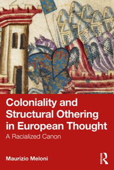 Paperback Coloniality and Structural Othering in European Thought: A Racialized Canon Book