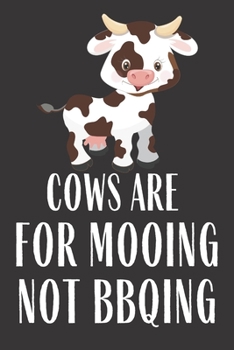 Paperback Cow Are For Mooing Not BBQing: Funny Meal Planner Notebook Book Tracker Plan Meals Daily Weekly Monthly 52 Week Food Diary Log Journal Calendar Macro Book