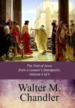 Paperback The Trial of Jesus from a Lawyer's Standpoint, Vol. II (of II) Book