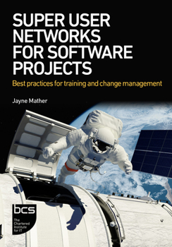 Paperback Super User Networks for Software Projects: Best Practices for Training and Change Management Book