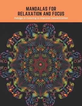 Paperback Mandalas for Relaxation and Focus: Indulge in Coloring to Improve Concentration Book