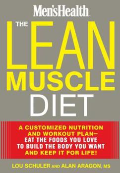 Hardcover The Lean Muscle Diet: A Customized Nutrition and Workout Plan--Eat the Foods You Love to Build the Body You Want and Keep It for Life! Book