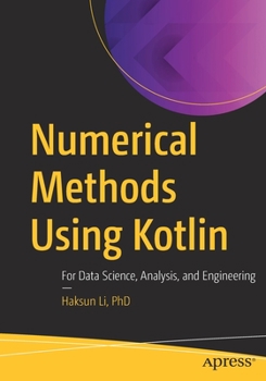 Paperback Numerical Methods Using Kotlin: For Data Science, Analysis, and Engineering Book