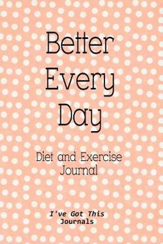 Paperback Diet and Exercise Journal: Better Every Day Book