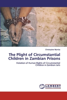 Paperback The Plight of Circumstantial Children in Zambian Prisons Book