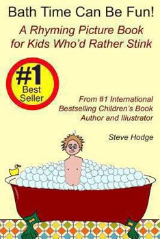 Paperback Bath Time Can Be Fun!: A Rhyming Picture Book for Kids Who'd Rather Stink Book