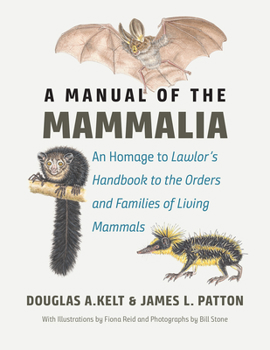 Hardcover A Manual of the Mammalia: An Homage to Lawlor's "Handbook to the Orders and Families of Living Mammals" Book