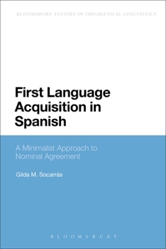 Paperback First Language Acquisition in Spanish: A Minimalist Approach to Nominal Agreement Book