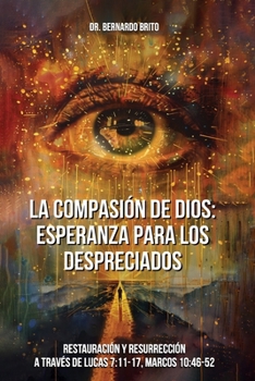Paperback La Compasión de Dios: Esperanza paralos Despreciados [Spanish] Book