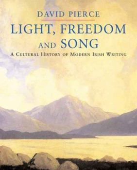 Hardcover Light, Freedom and Song: A Cultural History of Modern Irish Writing Book