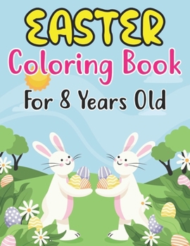 Paperback Easter Coloring Book For Kids Ages 8: Hand-drawn Activity Book for Kids with Easter Coloring! (Kids Easter Day Book) Book