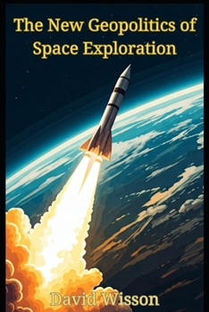 Paperback The New Geopolitics of Space Exploration Book
