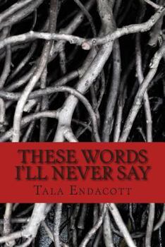Paperback These Words I'll Never Say Book