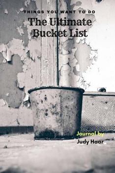 Paperback The Ultimate Bucket List: Things You Want to Do Book