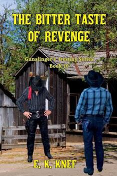 The Bitter Taste of Revenge - Book #10 of the Gunslinger's Destiny