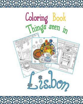 Coloring Book Lisbon: Things Seen in Lisbon, 20 Coloring Pages Inspired by the Wonderful City of Lisbon