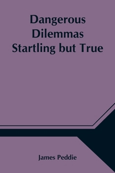 Paperback Dangerous Dilemmas Startling but True Book
