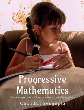 Progressive Mathematics: For Competitive Examinations and Olympiads