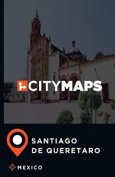 City Maps Santiago de Queretaro Mexico